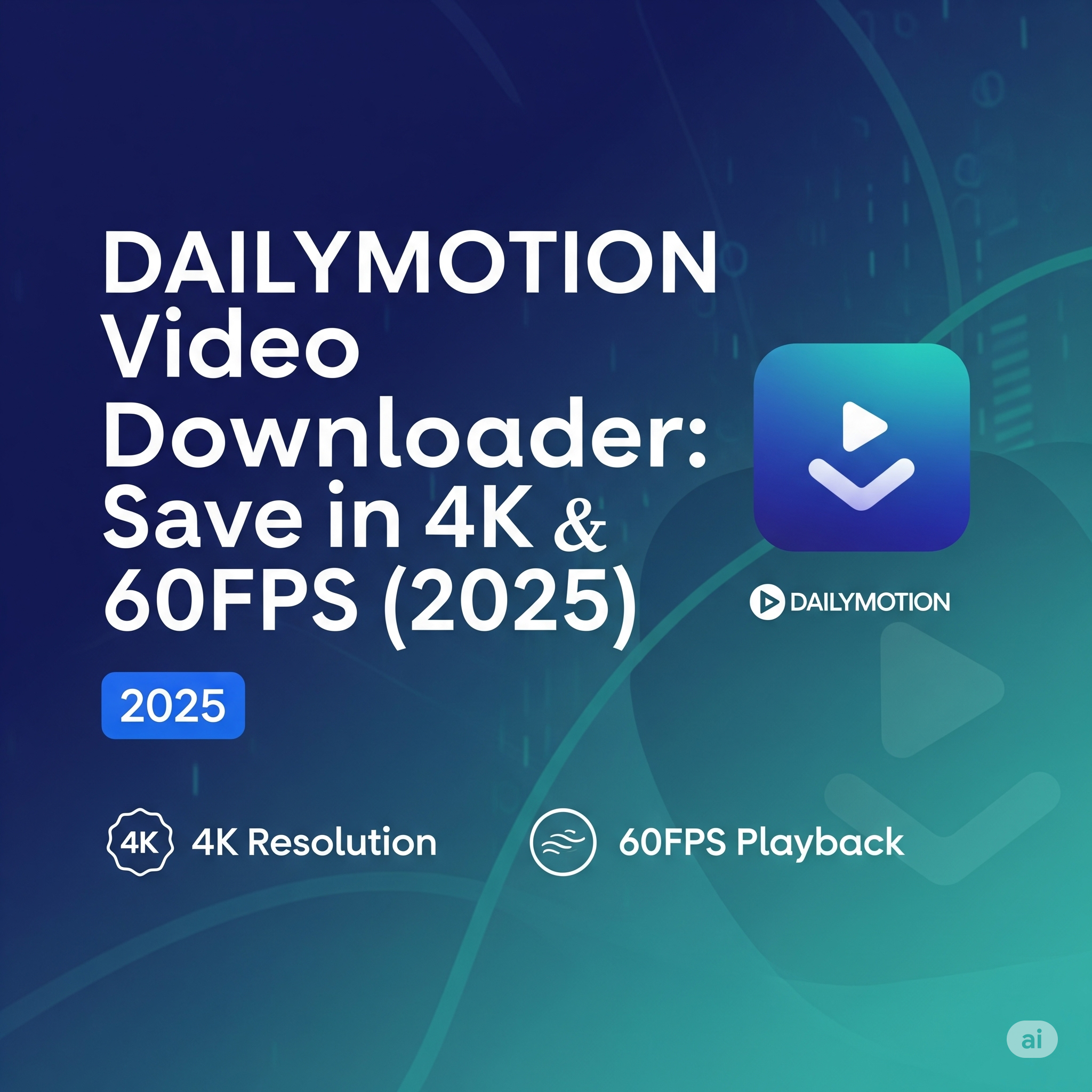 Dailymotion Video Downloader: Save in 4K & 60FPS (2025)